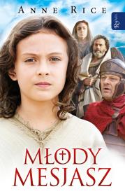 Młody Mesjasz. Autor: Anne Rice. Dadada.pl Okładka książki Młody Mesjasz