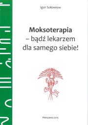 Okładka książki Moksoterapia - bądź lekarzem dla samego siebie