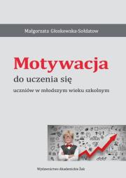 Okładka książki Motywacja do uczenia się uczniów w młodszym wieku szkolnym