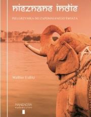 Okładka książki Nieznane Indie. Pielgrzymka do zapomnianego świata