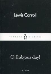 O frabjous day. Autor: Carroll Lewis. Dadada.pl Okładka książki O frabjous day