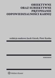 Okładka książki Obiektywne oraz subiektywne przypisanie odpowiedzialności karnej