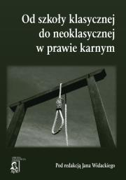 Od szkoły klasycznej do neoklasycznej w prawie karnym. Wydawca: AFM. Dadada.pl Opakowanie Od szkoły klasycznej do neoklasycznej w prawie karnym