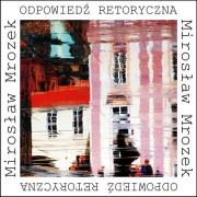 Odpowiedź retoryczna. Autor: Mrozek Mirosław. Dadada.pl Okładka książki Odpowiedź retoryczna