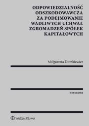 Okładka książki Odpowiedzialność odszkodowawcza za podejmowanie wadliwych uchwał zgromadzeń spółek kapitałowych