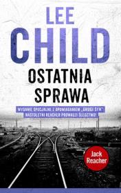 Ostatnia sprawa. Autor: Child Lee. Dadada.pl Okładka książki Ostatnia sprawa