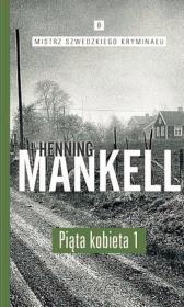 Piąta kobieta Część. 1. Autor: Henning Mankell. Dadada.pl Okładka książki Piąta kobieta Część. 1