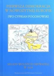 Pierwsza demokracja w nowożytnej Europie. Autor: Pogonowski Iwo Cyprian. Dadada.pl Okładka książki Pierwsza demokracja w nowożytnej Europie