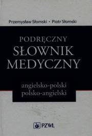 Podręczny słownik medyczny angielsko-polski polsko-angielski. Autor: Słomski Przemysław, Słomski Piotr. Dadada.pl Okładka książki Podręczny słownik medyczny angielsko-polski polsko-angielski
