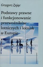 Podstawy prawne i funkcjonowanie przewoźników lotniczych i lotnisk w Europie. Autor: Grzegorz Zając. Dadada.pl Okładka książki Podstawy prawne i funkcjonowanie przewoźników lotniczych i lotnisk w Europie