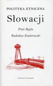 Polityka etniczna Słowacji. Autor: Bajda Piotr, Zenderowski Radosław. Dadada.pl Okładka książki Polityka etniczna Słowacji