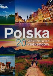 Polska 20 najpiękniejszych weekendów. Autor: Biegluk Marcin, Figiel Stanisław. Dadada.pl Okładka książki Polska 20 najpiękniejszych weekendów