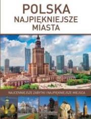 Polska: Najpiękniejsze miasta. Autor: Karolczuk Monika Dvorak Marta. Dadada.pl Okładka książki Polska: Najpiękniejsze miasta