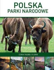Okładka książki Polska: Parki narodowe. Dzika fauna i flora