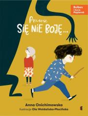 Prawie się nie boję. Autor: Anna Onichimowska. Dadada.pl Okładka książki Prawie się nie boję