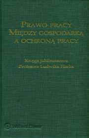 Okładka książki Prawo pracy między gospodarką a ochroną pracy