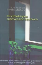 Profilaktyka pierwszorzędowa. Autor: Kosińska Ewa, Barbara Zachara. Dadada.pl Okładka książki Profilaktyka pierwszorzędowa