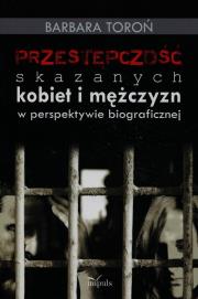 Okładka książki Przestępczość skazanych kobiet i mężczyzn w perspektywie biograficznej