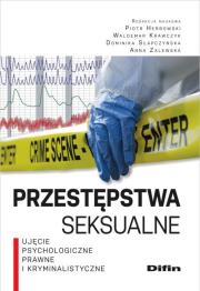Przestępstwa seksualne. Autor: Herbowski Piotr, Krawczyk Waldemar, Słapczyńska Dominika, Zalewska Anna M.. Dadada.pl Okładka książki Przestępstwa seksualne