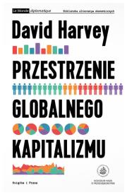 Przestrzenie globalnego kapitalizmu. Autor: Harvey David. Dadada.pl Okładka książki Przestrzenie globalnego kapitalizmu