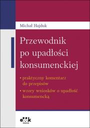 Okładka książki Przewodnik po upadłości konsumenckiej - praktyczny komentarz do przepisów - wzory wniosków o upadłość