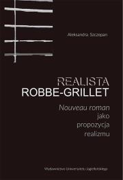 Okładka książki Realista Robbe-Grillet. Nouveau roman jako...