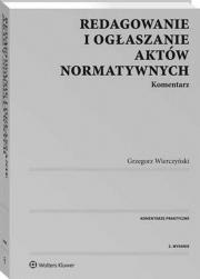 Okładka książki Redagowanie i ogłaszanie aktów normatywnych Komentarz