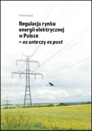Okładka książki Regulacja rynku energii elektrycznej w Polsce - ex ante czy ex post