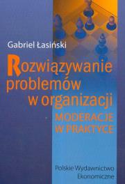 Rozwiązywanie problemów w organizacji. Autor: Gabriel Łasiński. Dadada.pl Okładka książki Rozwiązywanie problemów w organizacji