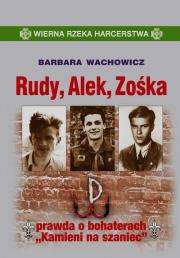 Rudy, Alek, Zośka. Gawęda o bohaterach.... Autor: Wachowicz Barbara. Dadada.pl Okładka książki Rudy, Alek, Zośka. Gawęda o bohaterach...