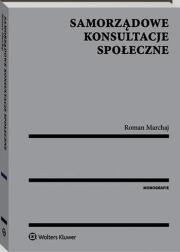 Samorządowe konsultacje społeczne. Autor: Marchaj Roman. Dadada.pl Okładka książki Samorządowe konsultacje społeczne