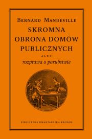 Skromna obrona domów publicznych albo rozprawa o porubstwie. Autor: Mandeville Bernard. Dadada.pl Okładka książki Skromna obrona domów publicznych albo rozprawa o porubstwie