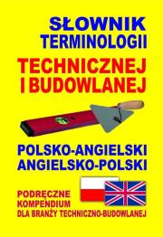 Słownik terminologii technicznej i budowlanej polsko-angielski • angielsko-polski. Autor: Gordon Jacek. Dadada.pl Okładka książki Słownik terminologii technicznej i budowlanej polsko-angielski • angielsko-polski