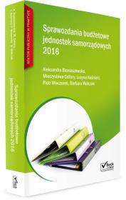 Sprawozdania budżetowe jednostek samorządowych 2016. Autor: Bieniaszewska Aleksandra, Cellary Mieczysława, Kuśnierz Lucyna. Dadada.pl Okładka książki Sprawozdania budżetowe jednostek samorządowych 2016