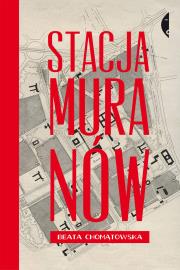 Stacja Muranów w.2016. Autor: Chomątowska Beata. Dadada.pl Okładka książki Stacja Muranów w.2016