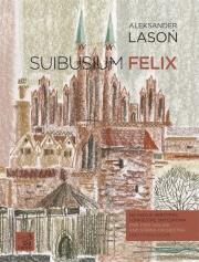 Suibusium felix. Autor: praca zbiorowa. Dadada.pl Okładka książki Suibusium felix