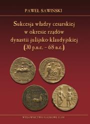 Okładka książki Sukcesja władzy cesarskiej w okresie rządów dynastii julijsko-klaudyjskiej (lata 30 p.n.e. - 68 n.e.