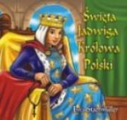 Święta Jadwiga Królowa Polski WDS. Autor: Ewa Stadtmüller. Dadada.pl Okładka książki Święta Jadwiga Królowa Polski WDS