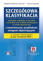 Szczegółowa klasyfikacja dochodów, wydatków, przychodów i rozchodów oraz środków pochodzących ze źródeł zagranicznych. Autor: Majdrowicz-Dmitrzak Magdalena, Frąckowiak Joanna. Dadada.pl Okładka książki Szczegółowa klasyfikacja dochodów, wydatków, przychodów i rozchodów oraz środków pochodzących ze źródeł zagranicznych