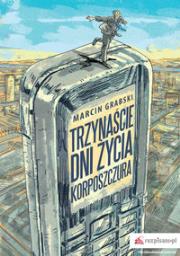 Okładka książki Trzynaście dni życia korposzczura