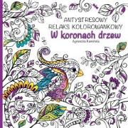 Okładka książki W koronach drzew. Antystresowy relaks kolorowankowy