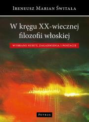 W kręgu XX-wiecznej filozofii włoskiej.. Autor: Świtała Ireneusz. Dadada.pl Okładka książki W kręgu XX-wiecznej filozofii włoskiej.