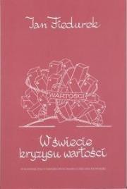 W świecie kryzysu wartości. Autor: Fiedurek Jan. Dadada.pl Okładka książki W świecie kryzysu wartości
