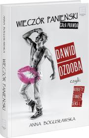 Wieczór panieński cała prawda. Autor: Ozdoba Dawid, Bogusławska Joanna. Dadada.pl Okładka książki Wieczór panieński cała prawda