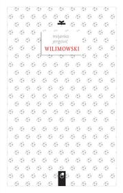 Wilimowski. Autor: Miljenko Jergović. Dadada.pl Okładka książki Wilimowski