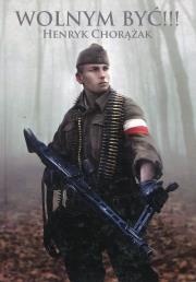Wolnym być!!!. Autor: Chorążak Henryk. Dadada.pl Okładka książki Wolnym być!!!