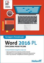 Word 2016 PL. Ćwiczenia praktyczne. Autor: Kowalczyk Grzegorz. Dadada.pl Okładka książki Word 2016 PL. Ćwiczenia praktyczne