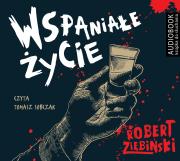 Wspaniałe życie. Audiobook. Autor: Ziębiński Robert. Dadada.pl Okładka książki Wspaniałe życie. Audiobook