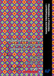 Wspólczesne ojcostwo Konteksty kulturowe, pedagogiczne i prawne. Autor: Ogrodzka-Mazur Ewa, Błahut Grzegorz, Chmiel Teresa Bogusława. Dadada.pl Okładka książki Wspólczesne ojcostwo Konteksty kulturowe, pedagogiczne i prawne