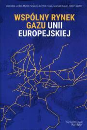 Wspólny rynek gazu Unii Europejskiej. Autor: Gędek Stanisław, Nowacki Marcin, Polak Szymon, Ruszel Mariusz, Zajdler Robert. Dadada.pl Okładka książki Wspólny rynek gazu Unii Europejskiej